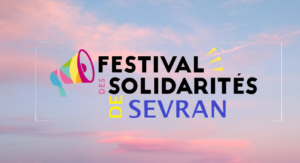 FESTIVAL DES SOLIDARITES DE SEVRAN - 